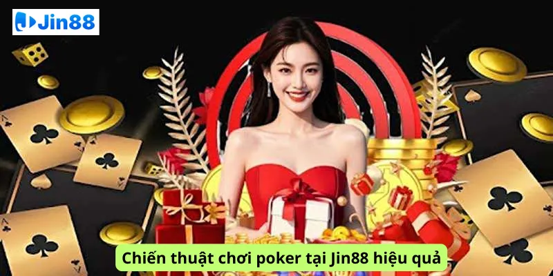 Chiến thuật chơi poker tại Jin88 hiệu quả