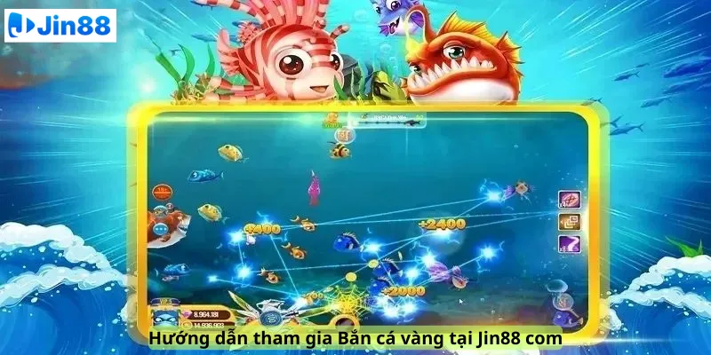 Hướng dẫn tham gia Bắn cá vàng tại Jin88 com